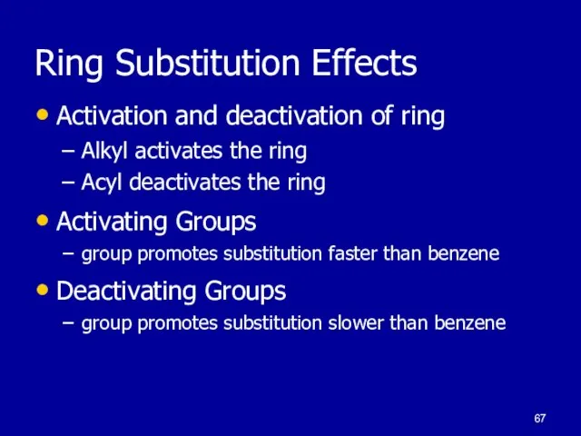 Ring Substitution Effects Activation and deactivation of ring Alkyl activates the ring