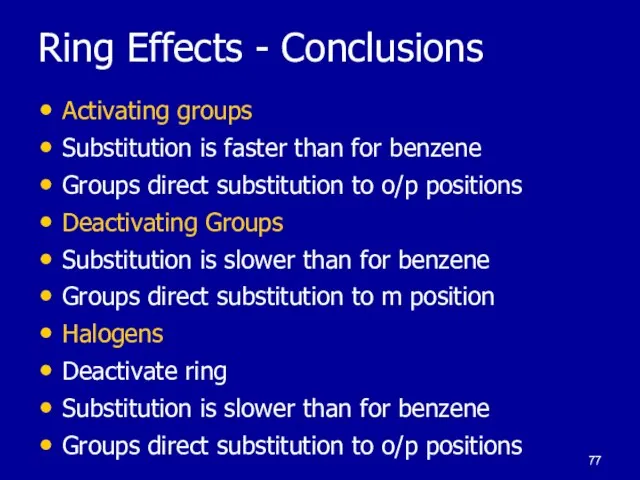 Ring Effects - Conclusions Activating groups Substitution is faster than for benzene