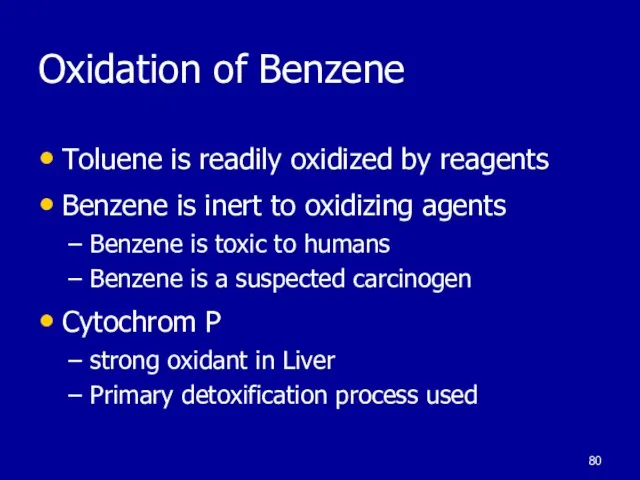 Oxidation of Benzene Toluene is readily oxidized by reagents Benzene is inert