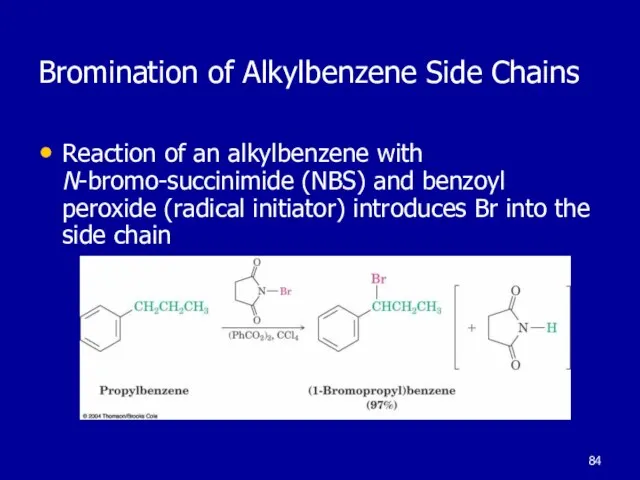 Bromination of Alkylbenzene Side Chains Reaction of an alkylbenzene with N-bromo-succinimide (NBS)