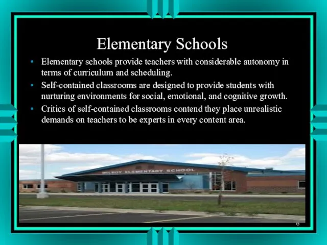 Elementary Schools Elementary schools provide teachers with considerable autonomy in terms of