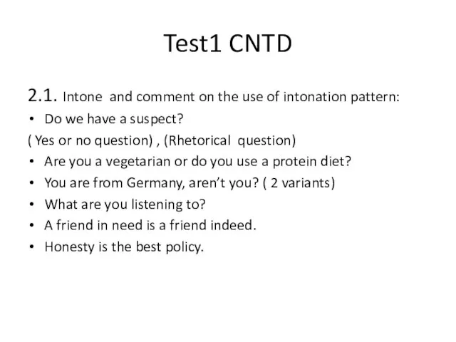Test1 CNTD 2.1. Intone and comment on the use of intonation pattern: