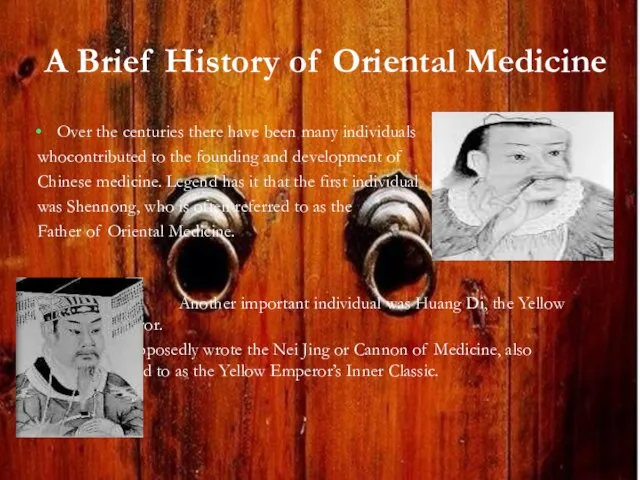 A Brief History of Oriental Medicine Over the centuries there have been