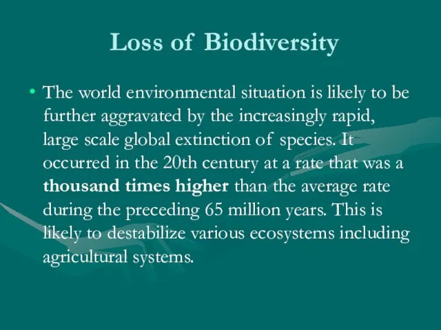 Loss of Biodiversity The world environmental situation is likely to be further