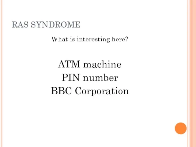 RAS SYNDROME What is interesting here? ATM machine PIN number BBC Corporation