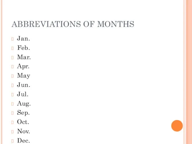 ABBREVIATIONS OF MONTHS Jan. Feb. Mar. Apr. May Jun. Jul. Aug. Sep. Oct. Nov. Dec.