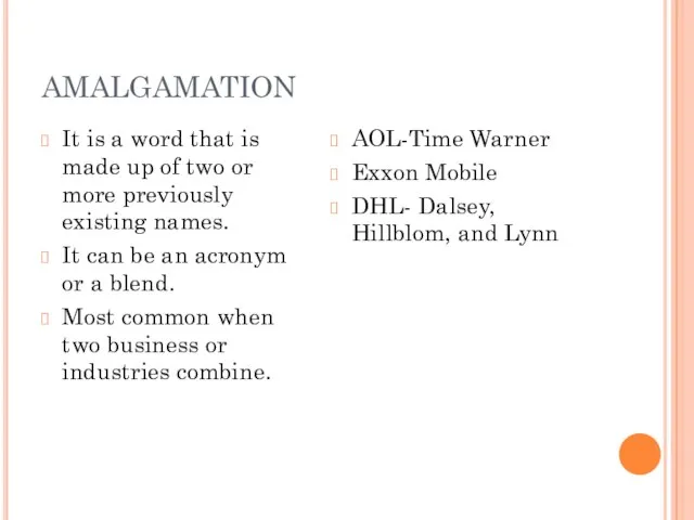 AMALGAMATION It is a word that is made up of two or