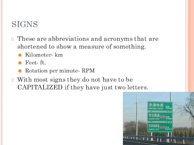 SIGNS These are abbreviations and acronyms that are shortened to show a