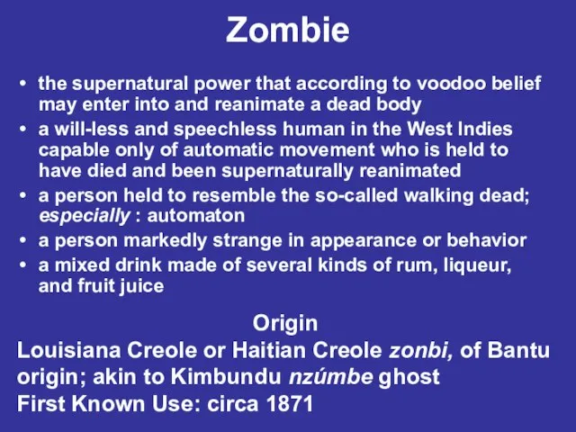 Zombie the supernatural power that according to voodoo belief may enter into