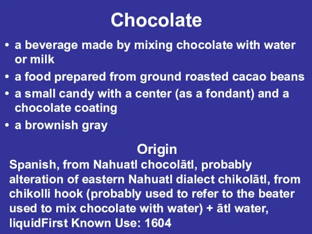 Chocolate a beverage made by mixing chocolate with water or milk a