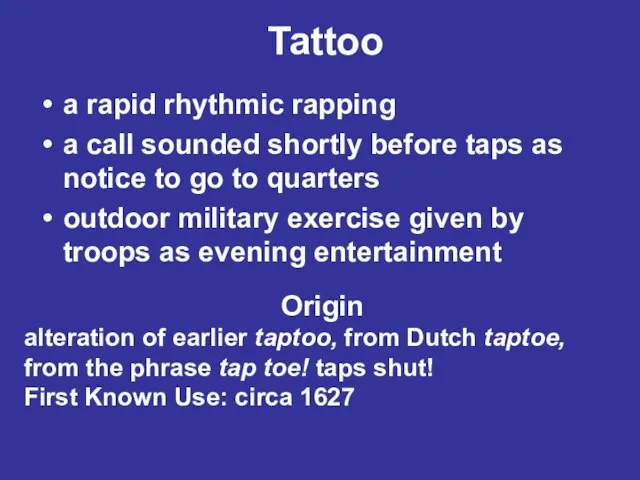 Tattoo a rapid rhythmic rapping a call sounded shortly before taps as