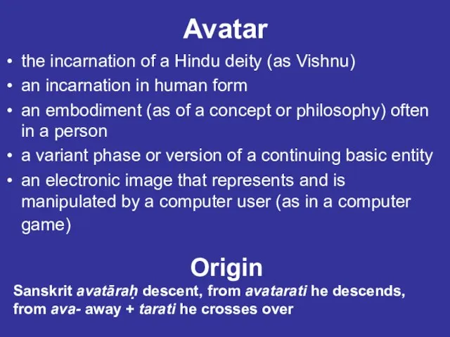 Avatar the incarnation of a Hindu deity (as Vishnu) an incarnation in
