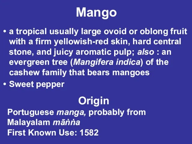 Mango a tropical usually large ovoid or oblong fruit with a firm