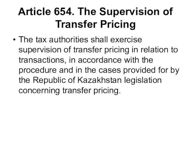 Article 654. The Supervision of Transfer Pricing The tax authorities shall exercise