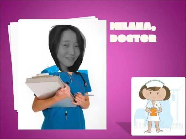 MILANA, DOCTOR