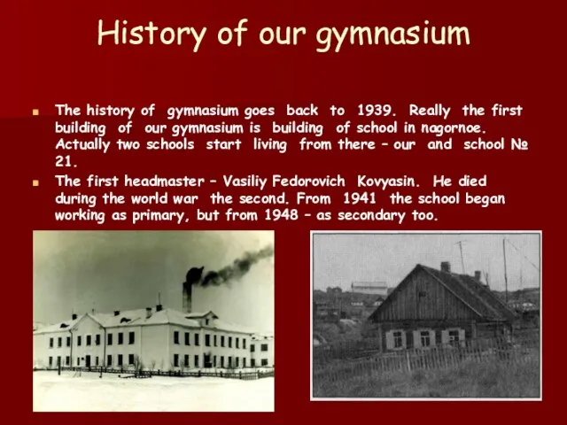 History of our gymnasium The history of gymnasium goes back to 1939.