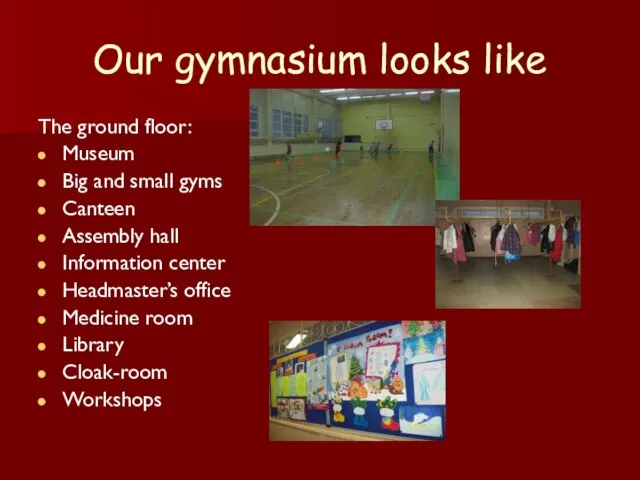 Our gymnasium looks like The ground floor: Museum Big and small gyms