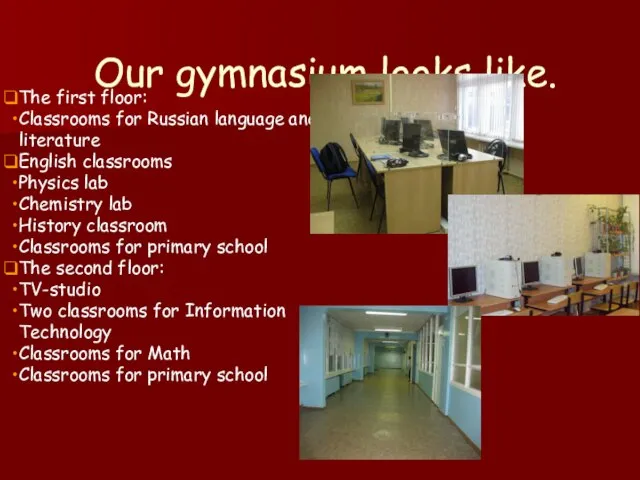 Our gymnasium looks like. The first floor: Classrooms for Russian language and