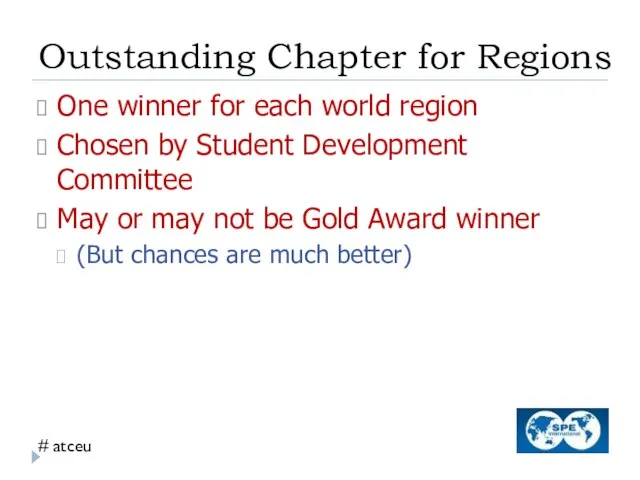 Outstanding Chapter for Regions One winner for each world region Chosen by