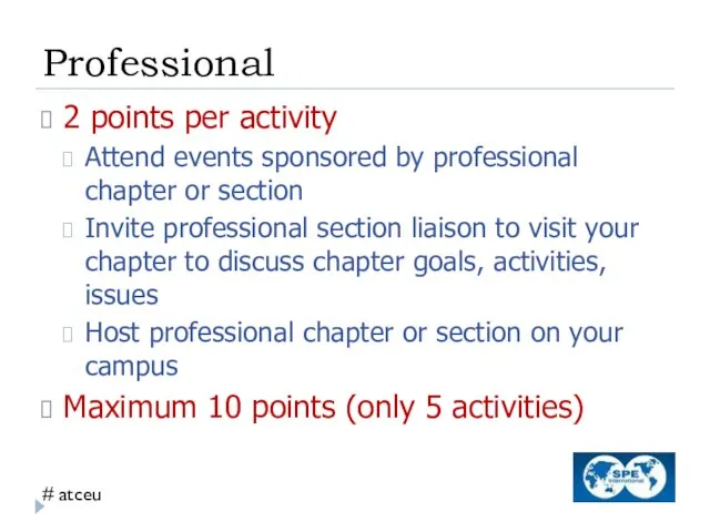 Professional 2 points per activity Attend events sponsored by professional chapter or