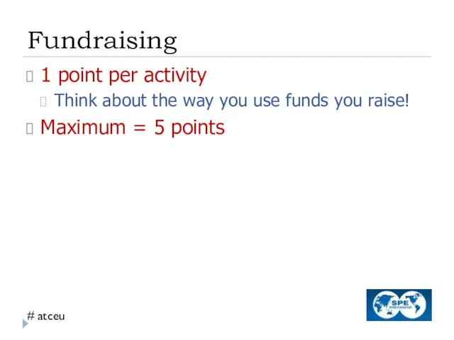 Fundraising 1 point per activity Think about the way you use funds