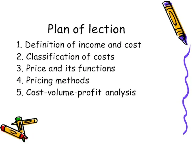 Plan of lection 1. Definition of income and cost 2. Classification of