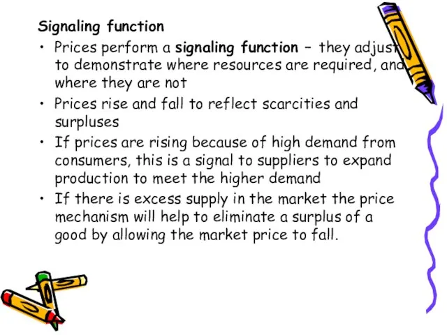 Signaling function Prices perform a signaling function – they adjust to demonstrate