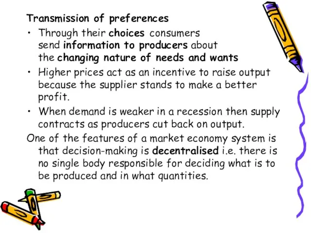 Transmission of preferences Through their choices consumers send information to producers about