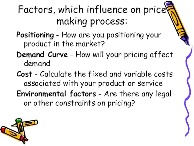 Factors, which influence on price making process: Positioning - How are you