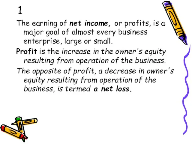 1 The earning of net income, or profits, is a major goal