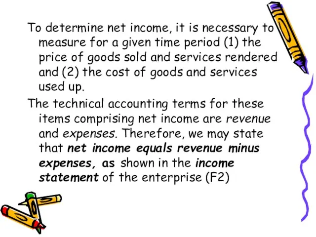 To determine net income, it is necessary to measure for a given