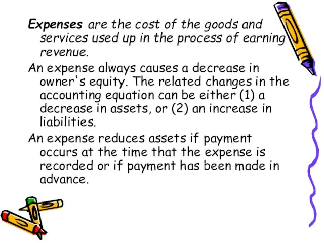 Expenses are the cost of the goods and services used up in
