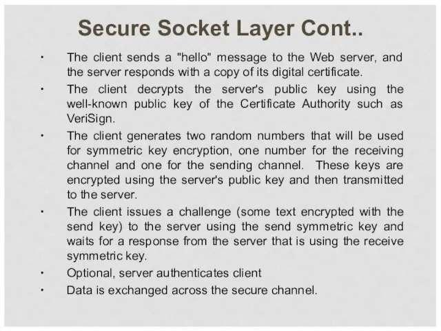 Secure Socket Layer Cont.. The client sends a "hello" message to the