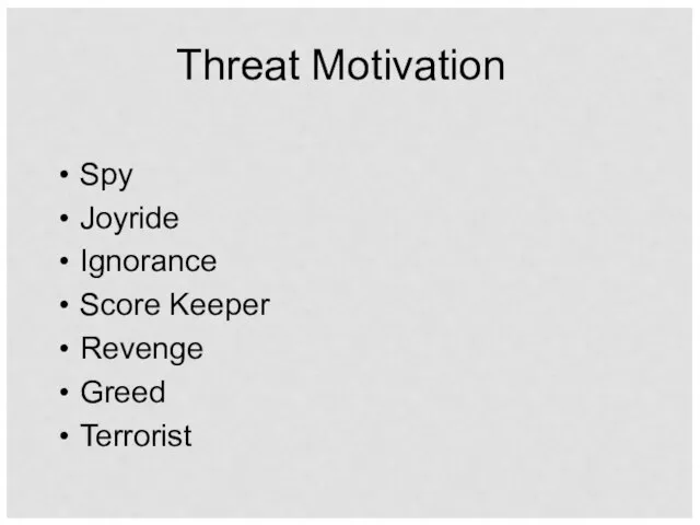 Threat Motivation Spy Joyride Ignorance Score Keeper Revenge Greed Terrorist