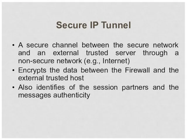 Secure IP Tunnel A secure channel between the secure network and an