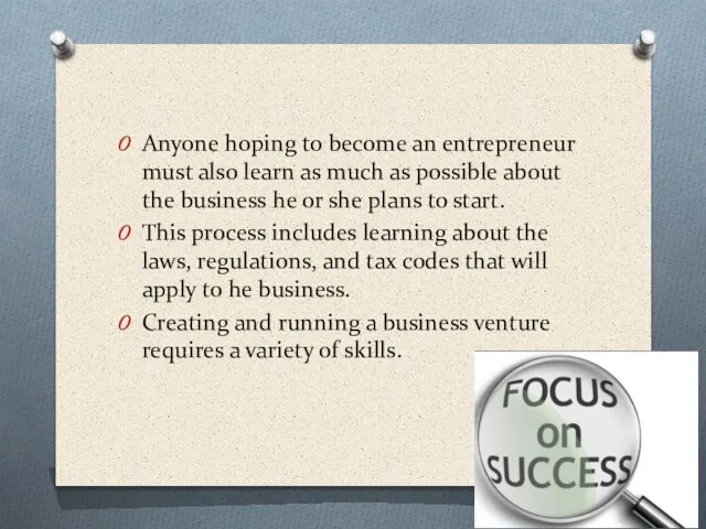 Anyone hoping to become an entrepreneur must also learn as much as