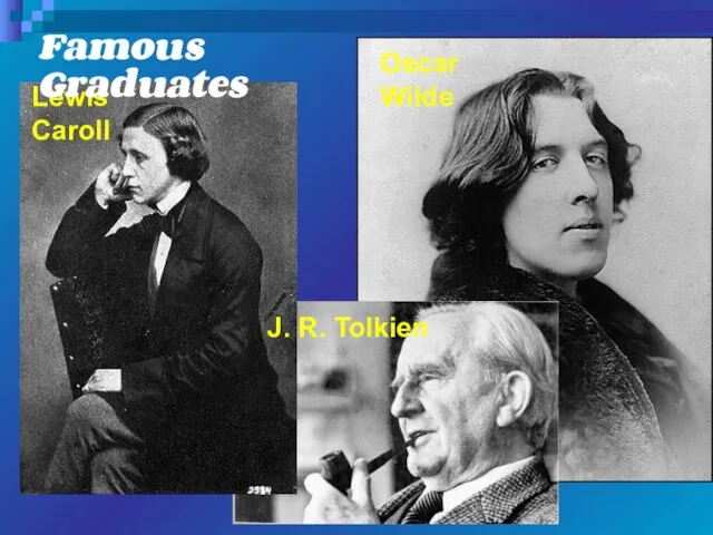 Lewis Caroll Oscar Wilde J. R. Tolkien Famous Graduates