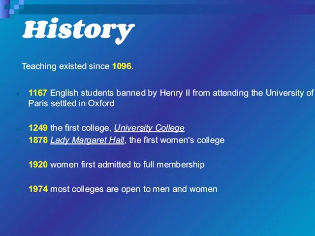 History Teaching existed since 1096. 1167 English students banned by Henry II