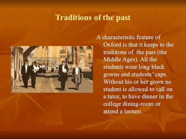 Traditions of the past A characteristic feature of Oxford is that it