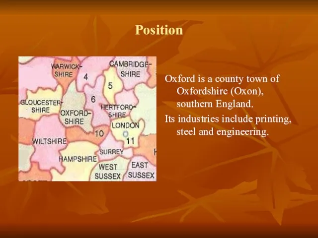 Position Oxford is a county town of Oxfordshire (Oxon), southern England. Its