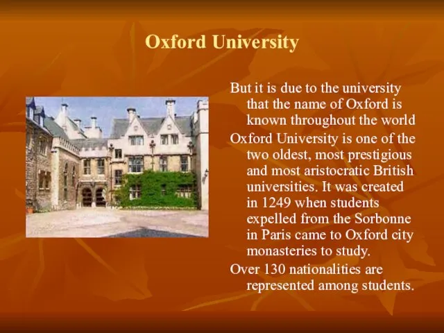 Oxford University But it is due to the university that the name