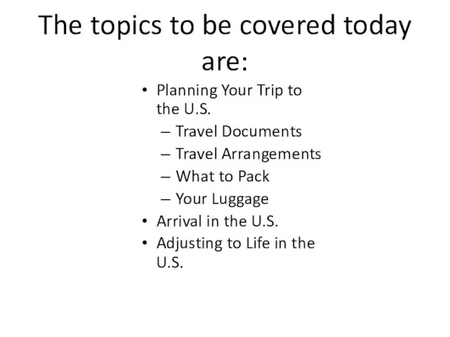 The topics to be covered today are: Planning Your Trip to the