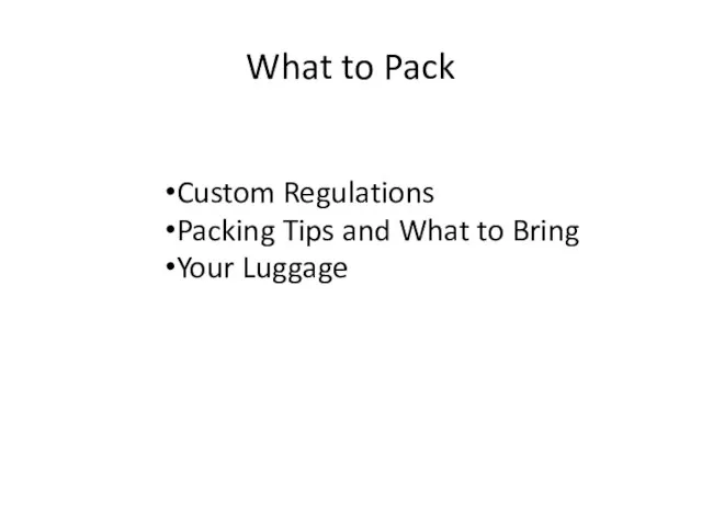 What to Pack Custom Regulations Packing Tips and What to Bring Your Luggage