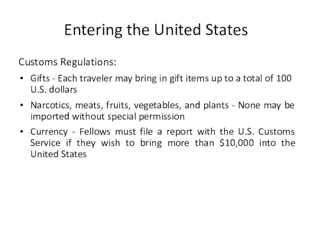 Entering the United States Customs Regulations: Gifts - Each traveler may bring