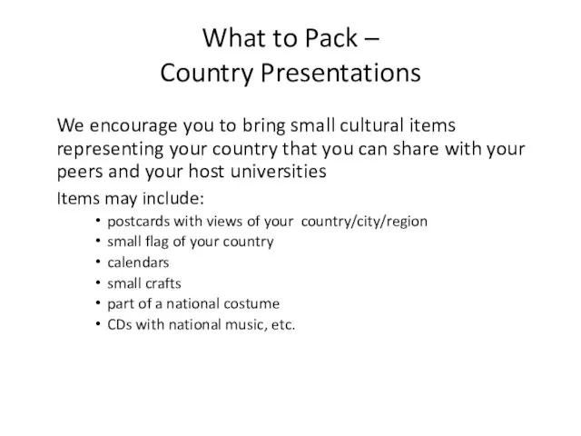 What to Pack – Country Presentations We encourage you to bring small
