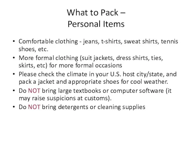 What to Pack – Personal Items Comfortable clothing - jeans, t-shirts, sweat
