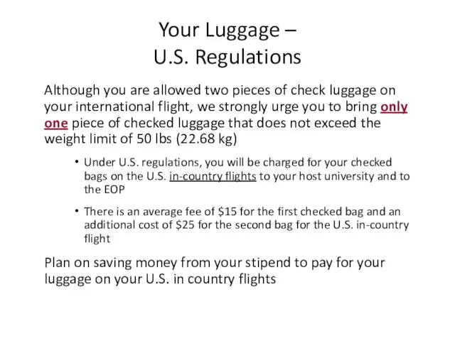 Your Luggage – U.S. Regulations Although you are allowed two pieces of