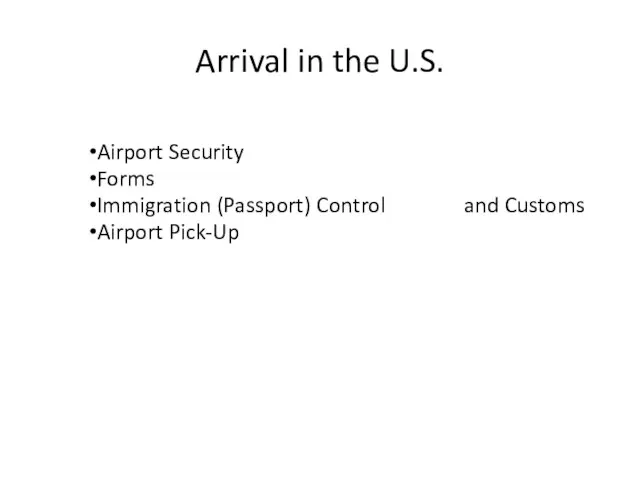 Arrival in the U.S. Airport Security Forms Immigration (Passport) Control and Customs Airport Pick-Up