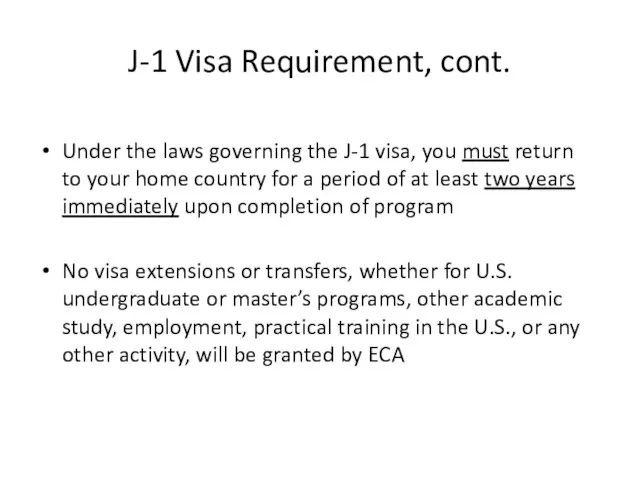 J-1 Visa Requirement, cont. Under the laws governing the J-1 visa, you