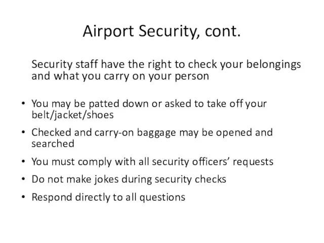 Airport Security, cont. Security staff have the right to check your belongings